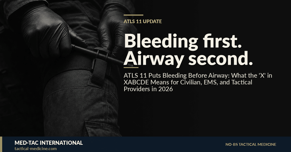 ATLS 11 Puts Bleeding Before Airway: What the 'X' in XABCDE Means for Civilian, EMS, and Tactical Providers in 2026