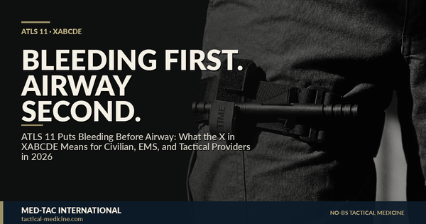 ATLS 11 Puts Bleeding Before Airway: What the 'X' in XABCDE Means for Civilian, EMS, and Tactical Providers in 2026