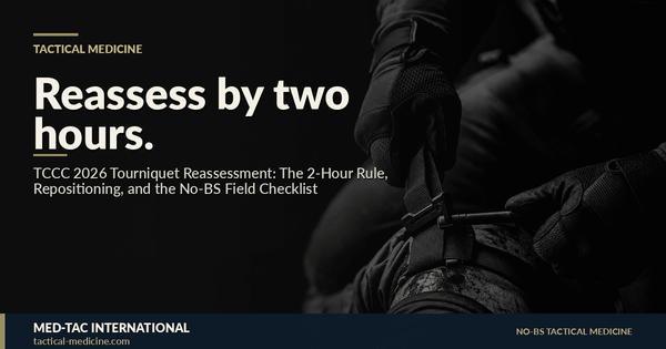 TCCC 2026 Tourniquet Reassessment: The 2‑Hour Rule, Repositioning, and the No‑BS Field Checklist
